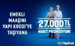 Emekli promosyonlarında zam haberi: Yapı Kredi’den 27.000 TL’ye varan dev kampanya başladı!